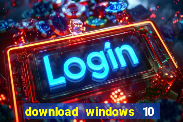 download windows 10 home iso 64 bit